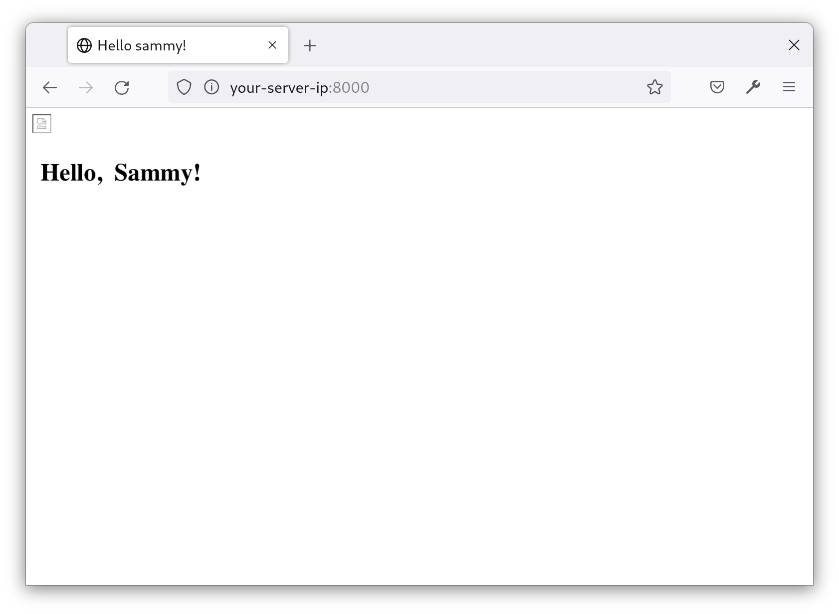 Screenshot of broken project. The image of Sammy does not load and the text, "Hello, Sammy!" appears in default styling (bolded, black text.)
