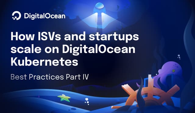 How SMBs and startups scale on DigitalOcean Kubernetes: Best Practices Part IV - Scalability