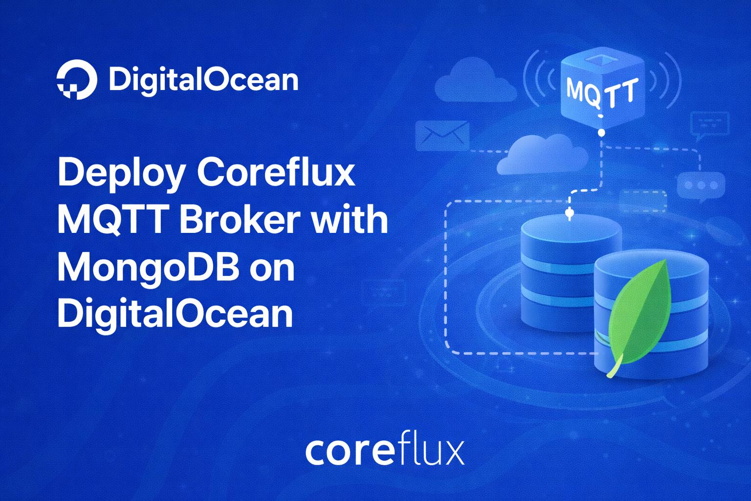 Deploy Coreflux MQTT Broker with MongoDB on DigitalOcean Deploy Coreflux MQTT Broker with MongoDB on DigitalOcean