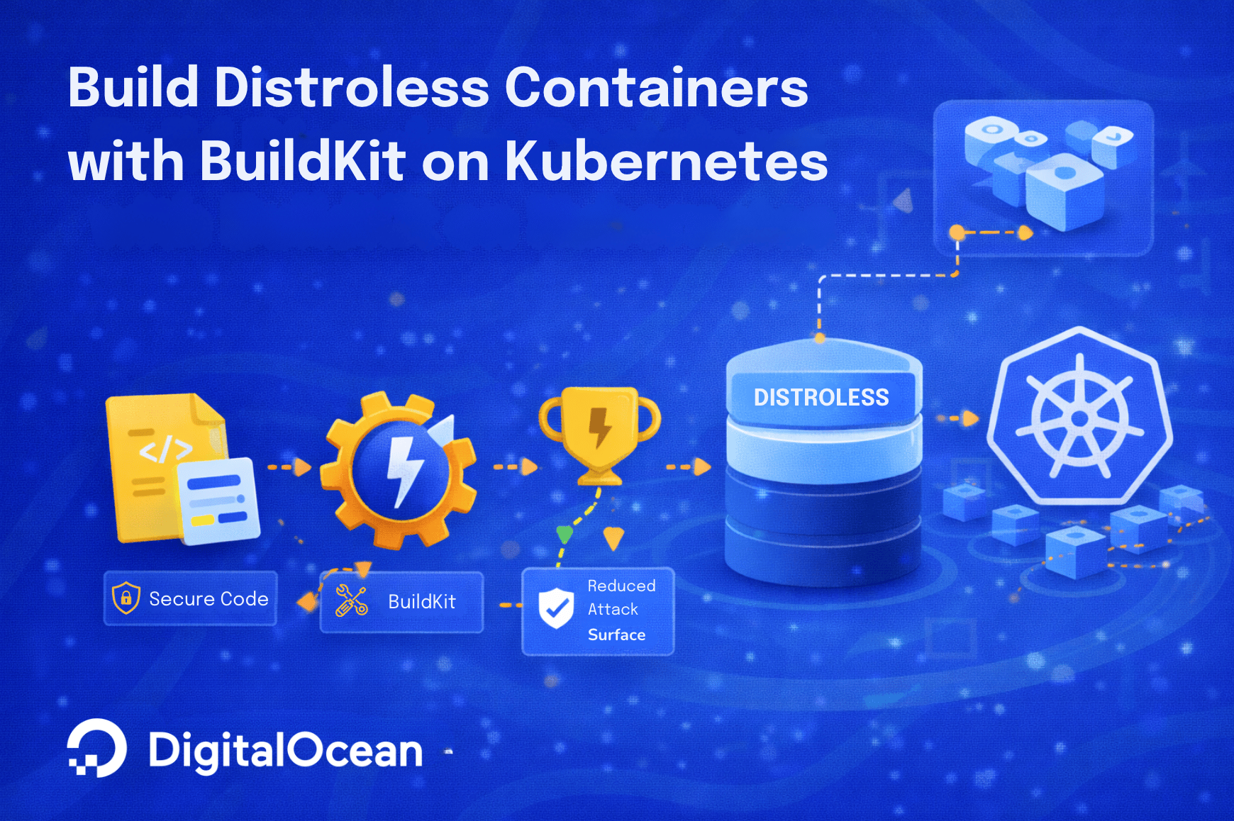 Build Distroless Containers with BuildKit on Kubernetes Build Distroless Containers with BuildKit on Kubernetes