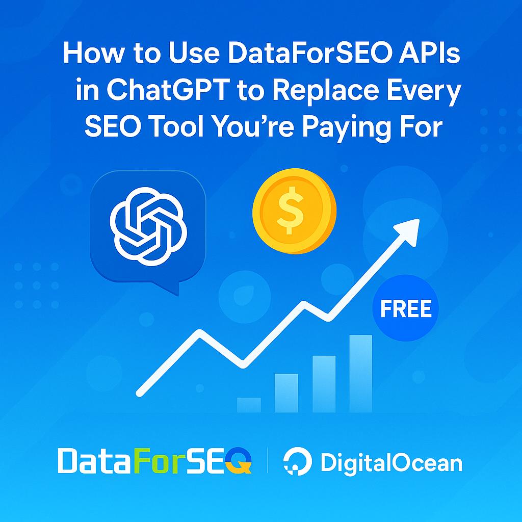 How to use DataForSEO APIs in ChatGPT to replace every SEO tool you’re Paying for
