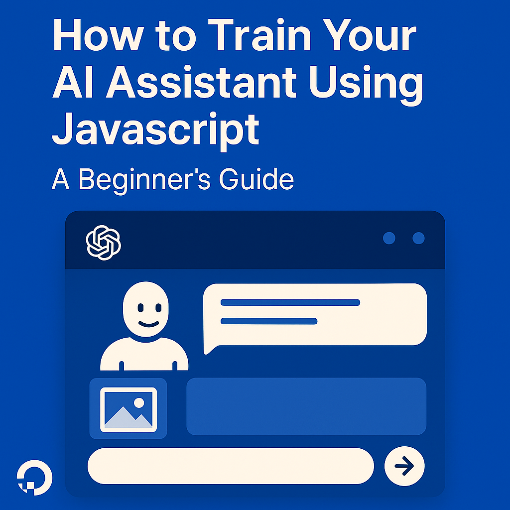 How to Train Your AI Assistant Using JavaScript: Beginner's Guide