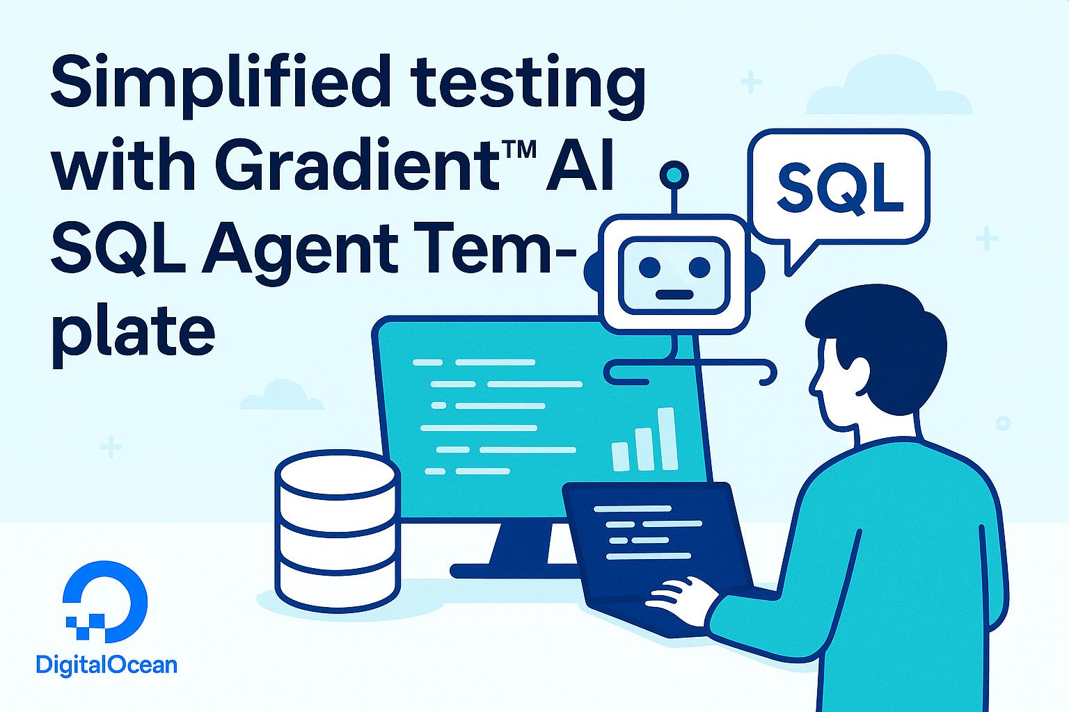 Simplified testing with Gradient™ AI SQL Agent Template Simplified testing with Gradient™ AI SQL Agent Template