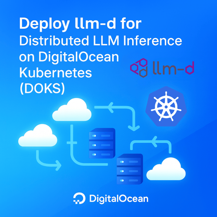 Deploy llm-d for Distributed LLM Inference on DigitalOcean Kubernetes (DOKS) Deploy llm-d for Distributed LLM Inference on DigitalOcean Kubernetes (DOKS)