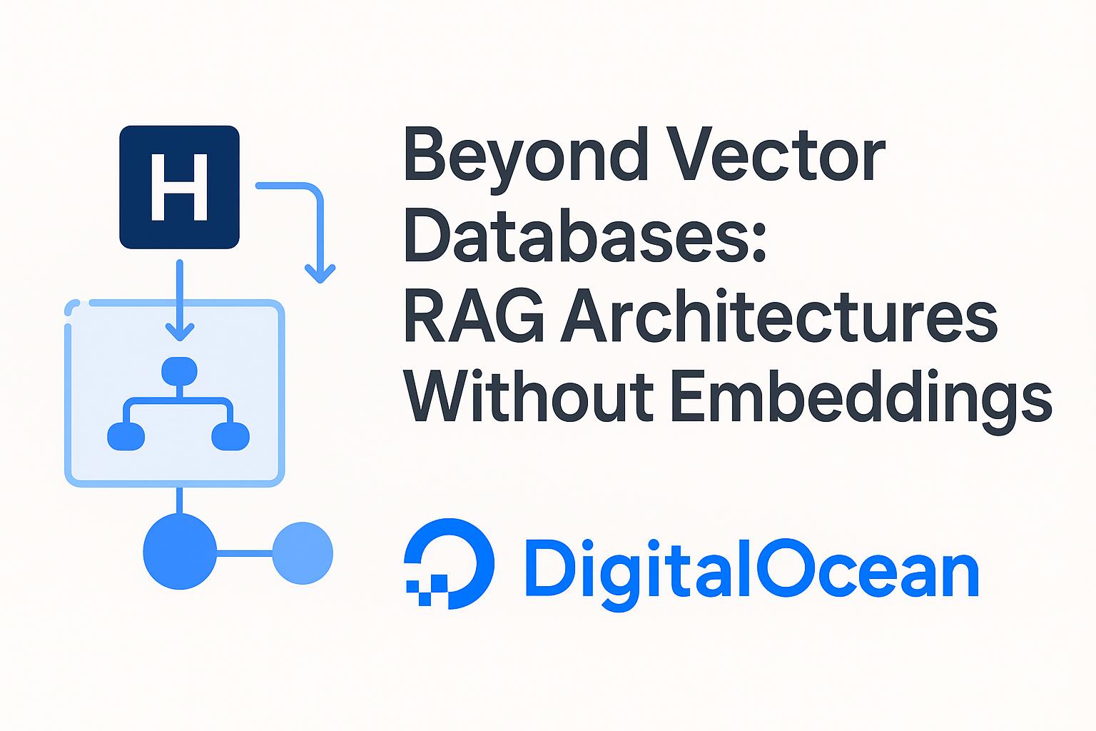 Beyond Vector Databases: RAG Architectures Without Embeddings Beyond Vector Databases: RAG Architectures Without Embeddings