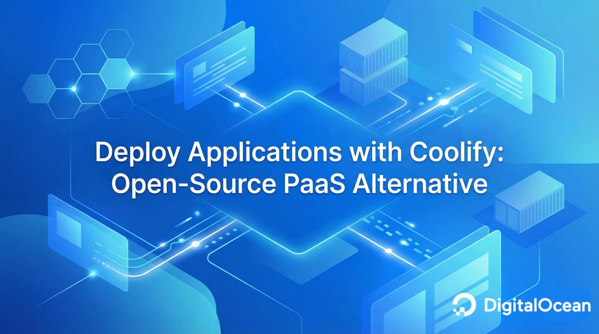Deploy Apps with Coolify: Open-Source PaaS Alternative
