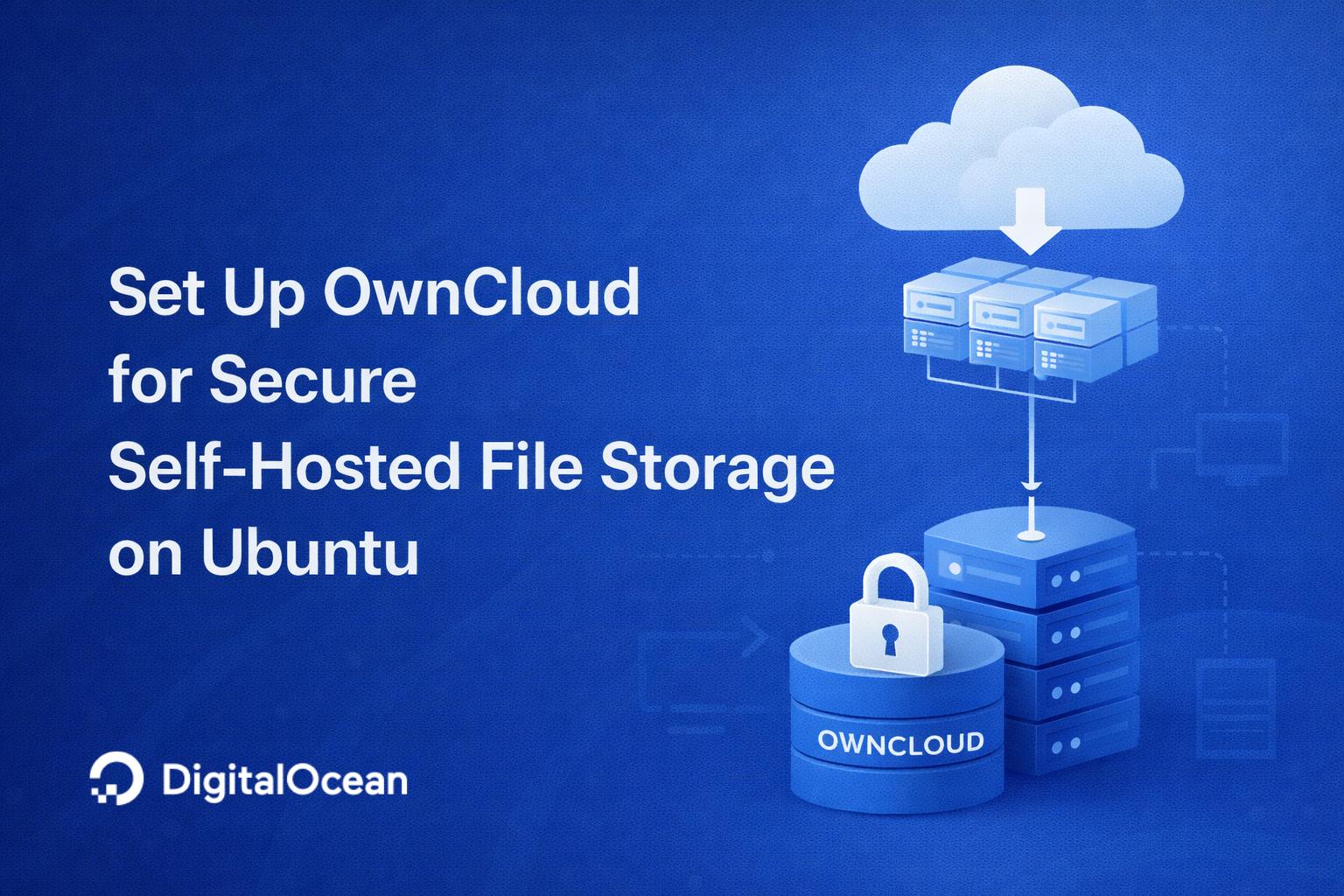 Set Up OwnCloud for Secure Self-Hosted File Storage on Ubuntu