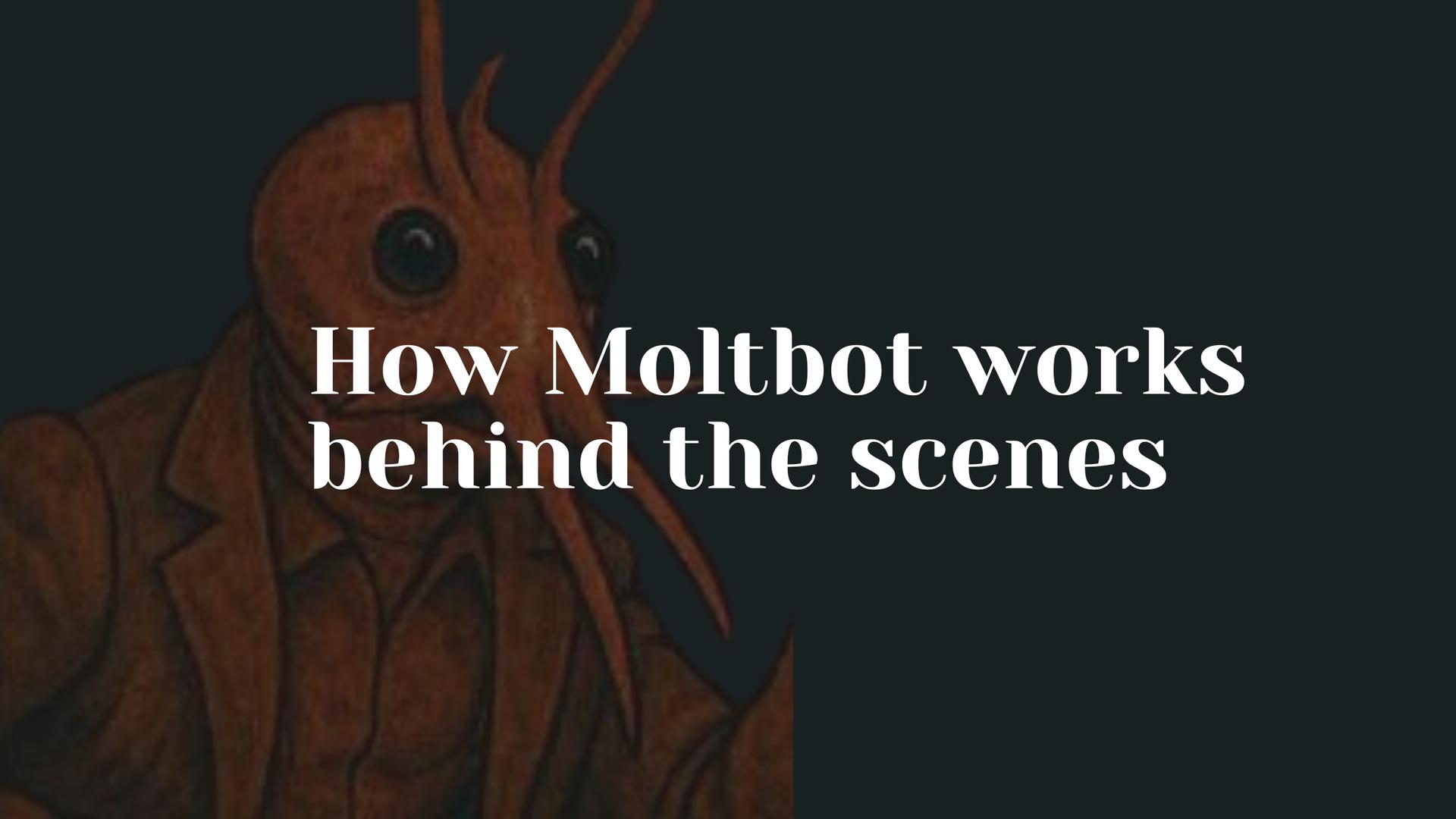 How Moltbot Works Behind the Scenes How Moltbot Works Behind the Scenes