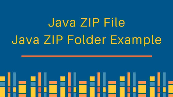java zip file, java zip folder, java zip example