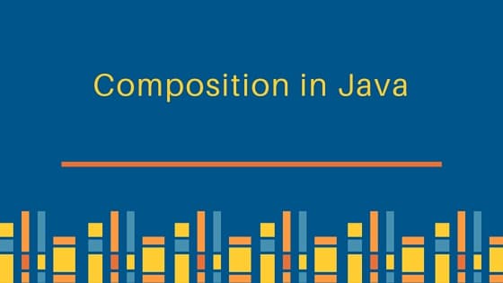 composition in java, java composition, java composition example
