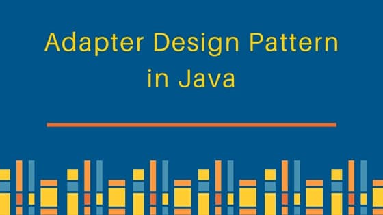 adapter design pattern, adapter design pattern in java, adapter pattern, adapter pattern java example