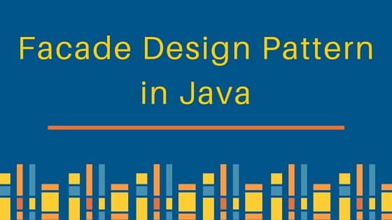 facade design pattern, facade pattern, facade design pattern in java