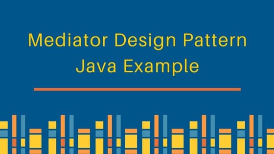 mediator pattern, mediator design pattern, mediator pattern java