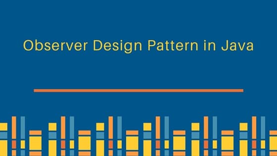 observer pattern, observer design pattern, observer design pattern in java, observer pattern java