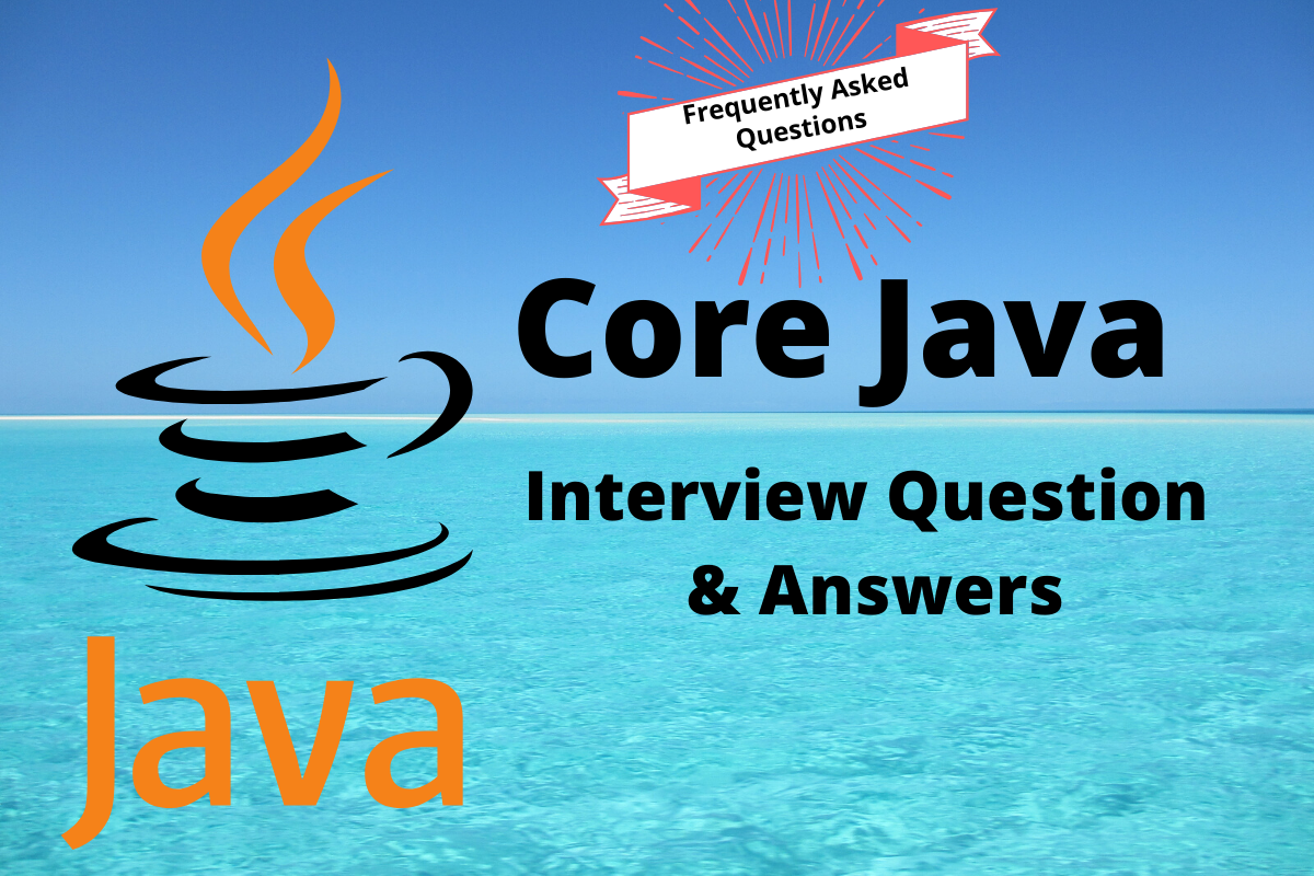 Top 100+ Core Java Interview Questions