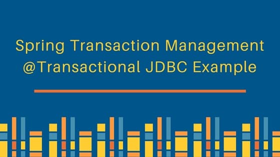 spring transaction management, spring @Transactional, Spring JDBCTemplate, spring transaction