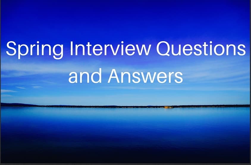 Spring Interview Questions and Answers Spring Interview Questions and Answers