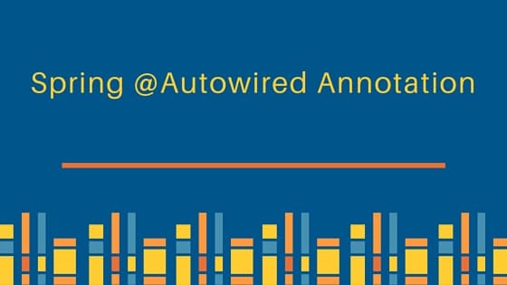 spring @autowired annotation, @Autowired, spring autowiring, spring @autowired