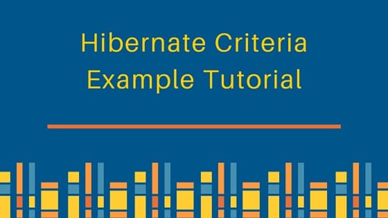 criteria in hibernate, hibernate criteria example, hibernate criteria, hibernate criteria join, hibernate criteria query