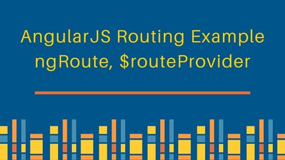angularjs routing example, ngRoute, $routeProvider