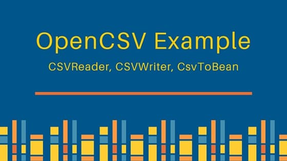 OpenCSV, CSVReader, CSVWriter, OpenCSV Example