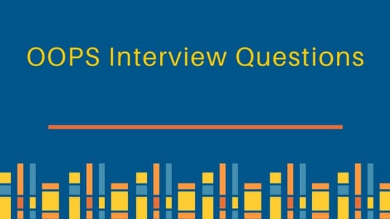oops interview questions, oops concepts interview questions, oops interview questions and answers