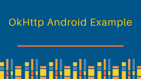 okhttp android example tutorial