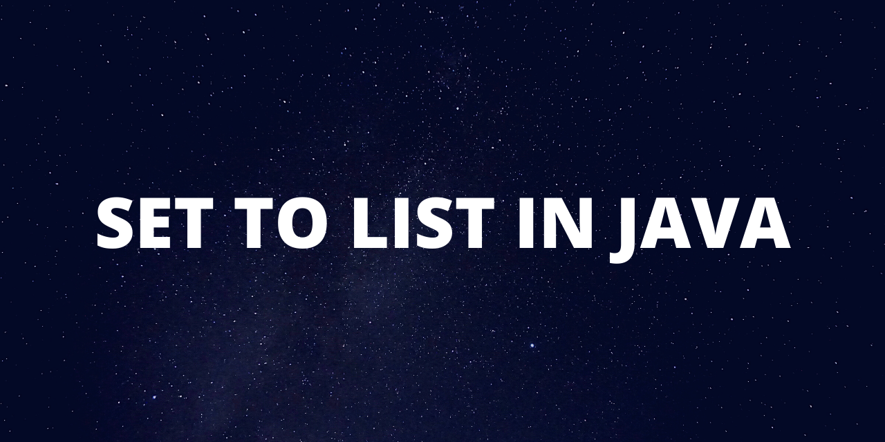 How to Convert a Set to a List in Java: Simple and Efficient Methods