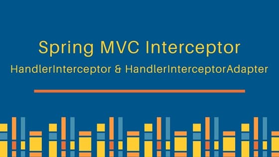 Spring MVC Interceptor HandlerInterceptorAdapter, HandlerInterceptor ...